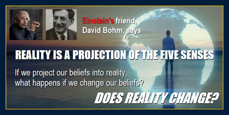 Einstein and David Bohm consciousness-creates-matter-scientific-proof-facts-says-Einsteins-friend-david-bohm-holographic-reality-senses-project-environment-thoughts-create-matter