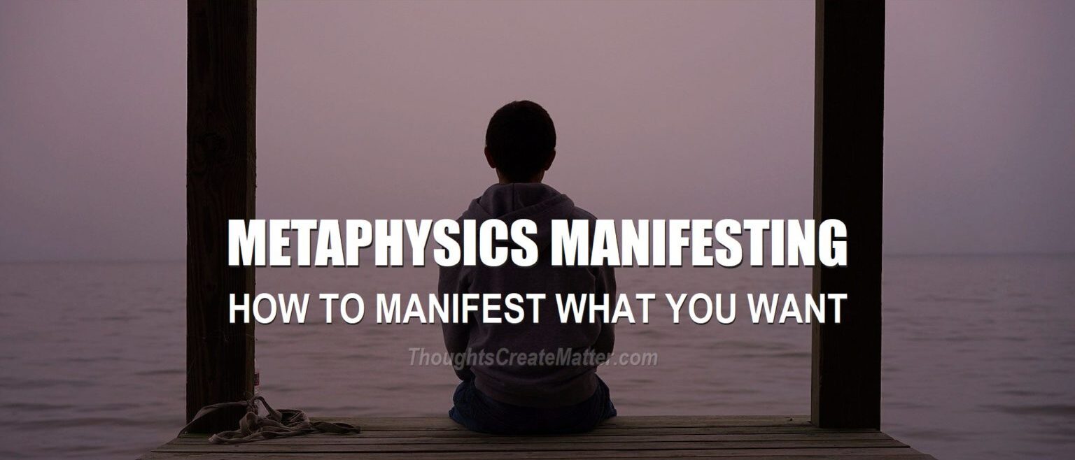 Metaphysics Manifesting: Use Affirmations to Materialize What You Want