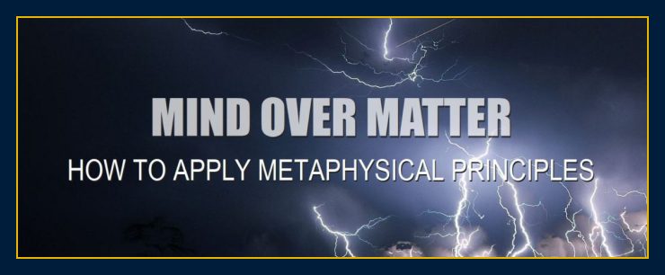 How to apply metaphysical principles