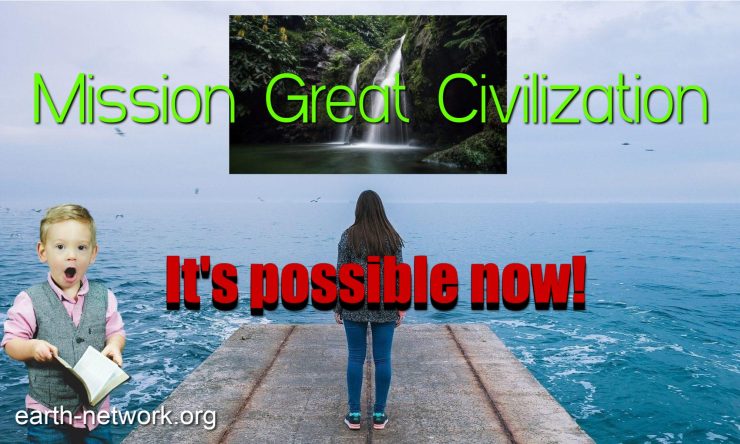 Earth Network's mission great civilization. Boy: Wow! It's possible now!