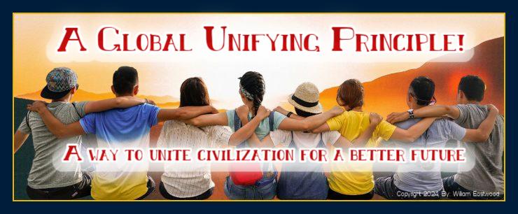 A global unifying principle for a better civilization