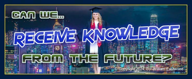 Can we acquire knowledge from our future?